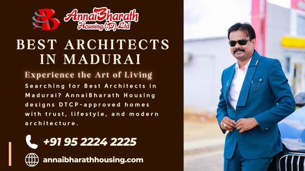 Best Architects in Madurai – AnnaiBharath Housing designs DTCP-approved homes blending trust, lifestyle, and modern architecture for families.