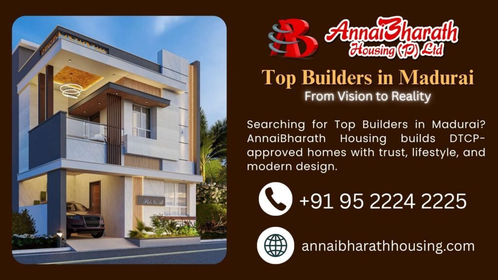 Top Builders in Madurai – AnnaiBharath Housing builds DTCP-approved modern homes with trust and lifestyle.
