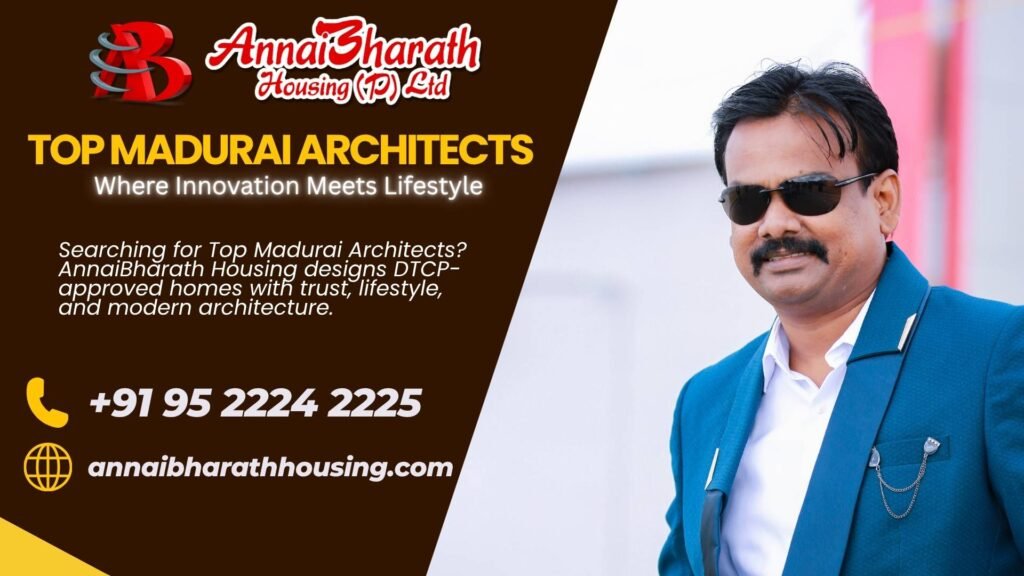 Top Madurai Architects – AnnaiBharath Housing designs DTCP-approved homes combining trust, lifestyle, and modern architecture for families in Madurai.
