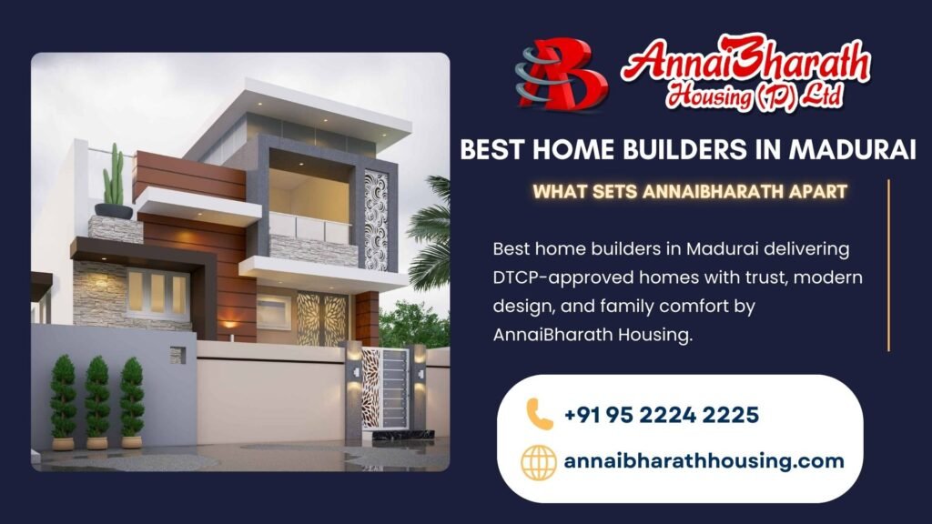 Best home builders in Madurai offering DTCP-approved modern homes by AnnaiBharath Housing