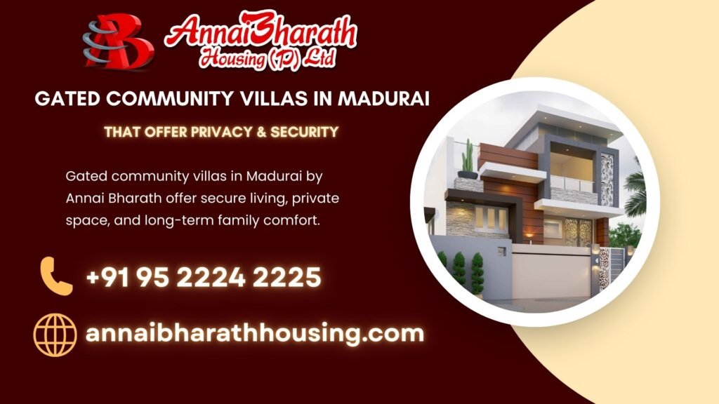 Gated community villas in Madurai by Annai Bharath offer secure living, private space, and long-term family comfort.