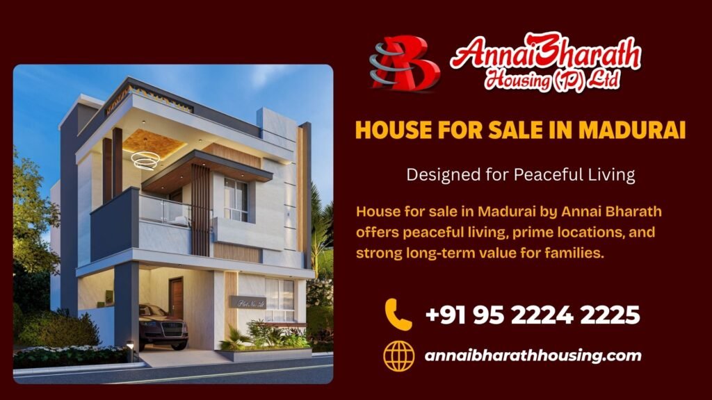 House for sale in Madurai by Annai Bharath offers peaceful living, prime locations, and strong long-term value for families.