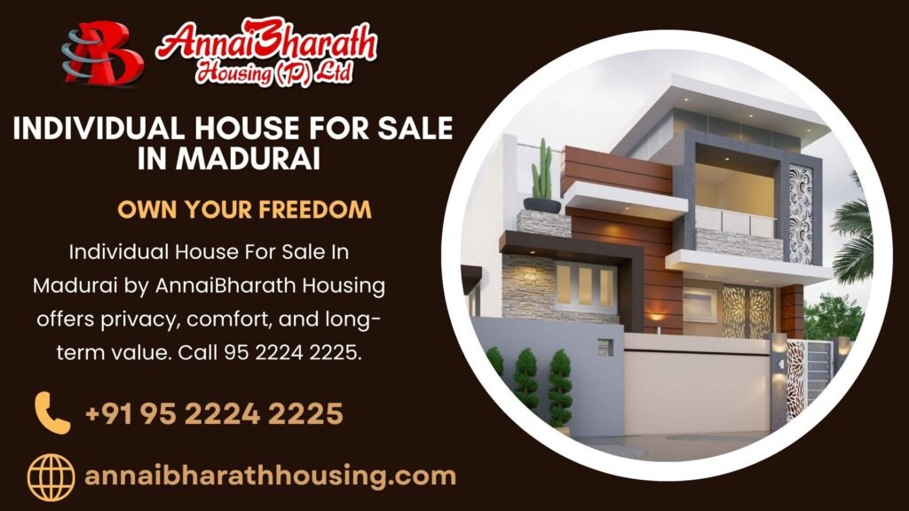 Individual House For Sale In Madurai by AnnaiBharath Housing offers privacy, comfort, and long-term value. Call 95 2224 2225.